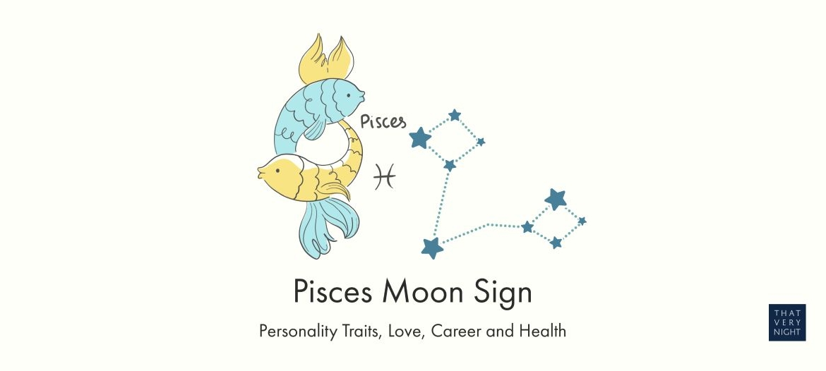 Pisces Moon Sign Meaning Personality Traits Love Career and